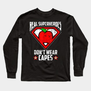 Distressed Real SuperHeroes Don't Wear Capes Teacher Long Sleeve T-Shirt